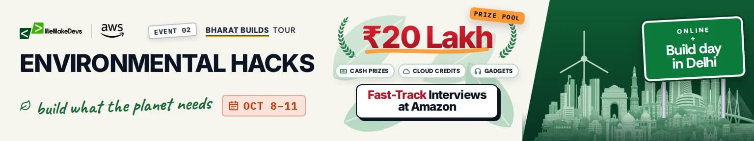 Environmental Hacks, event 02 of the Bharat Builds Tour, Oct 8 to 11: ₹20 lakh prize pool, fast-track interviews at Amazon, online plus a build day in Delhi