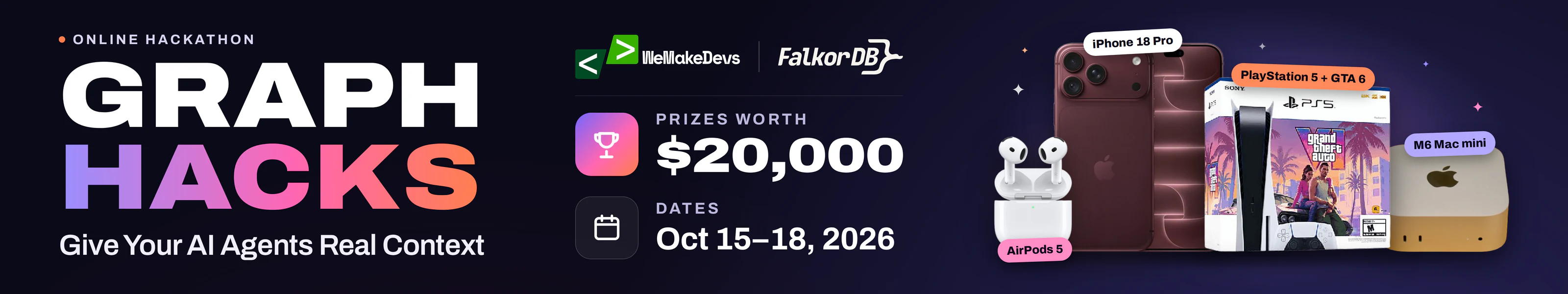 Graph Hacks: Give Your AI Agents Real Context, an online hackathon by WeMakeDevs and FalkorDB, Oct 15–18, 2026, with prizes worth $20,000